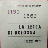 Panvini Rosati F.: "la zecca di Bologna 1191-1861", Bologna Museo Civico 1961 catalogo della mostra del 3-24 settembre 1961