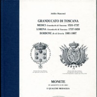 Manzoni A.: "Granducato di Toscana-Medici-Lorena-Borbone" monete con data in argento e oro, 102 pagg